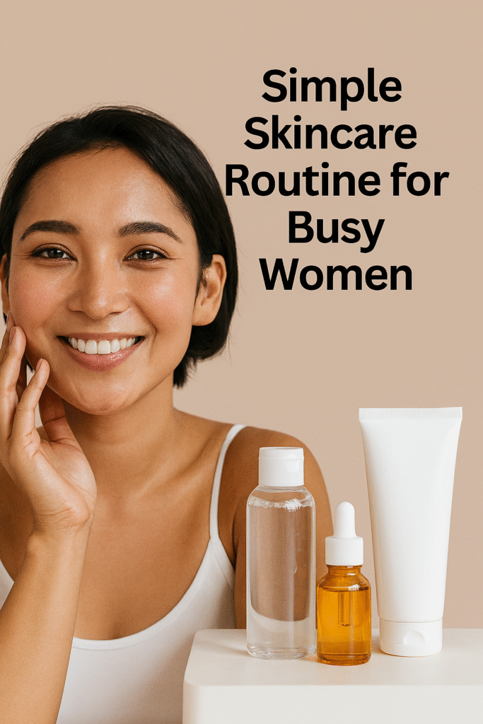 Simple skincare routine for busy women